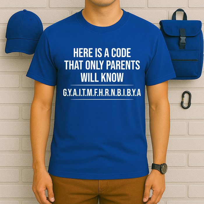 Here Is A Code That Only Parents Will Know Funny Letter T-Shirt