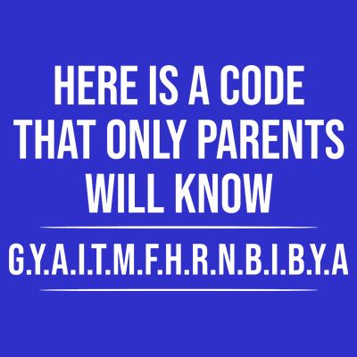 Here Is A Code That Only Parents Will Know Funny Letter T-Shirt