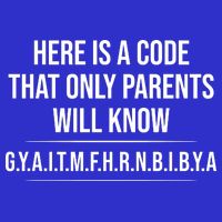 Here Is A Code That Only Parents Will Know Funny Letter T-Shirt