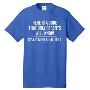 Here Is A Code That Only Parents Will Know Funny Letter Tall T-Shirt