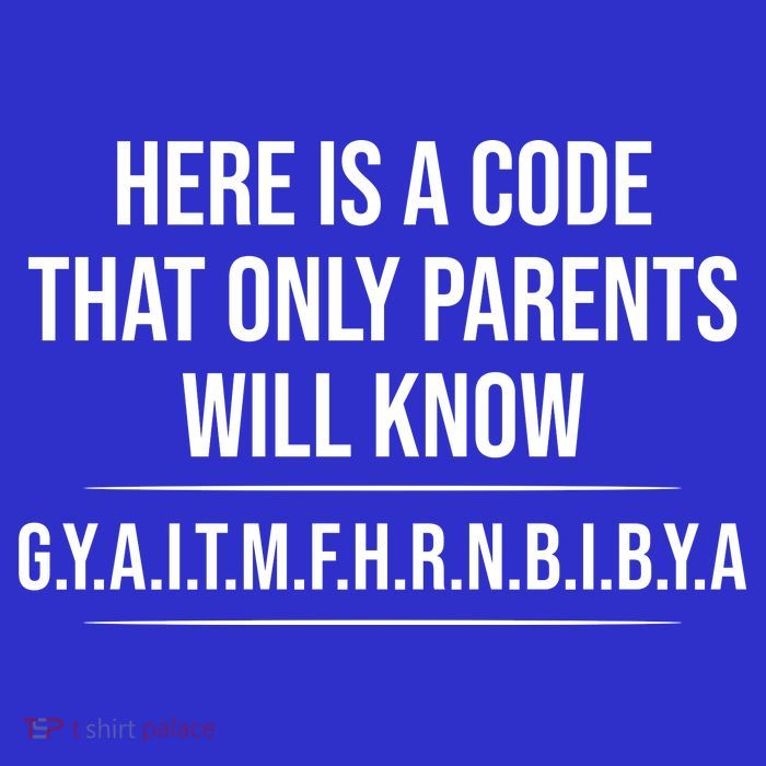Here Is A Code That Only Parents Will Know Funny Letter Tall T-Shirt