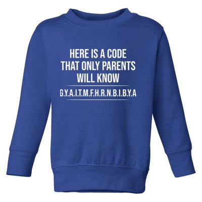 Here Is A Code That Only Parents Will Know Funny Letter Toddler Sweatshirt
