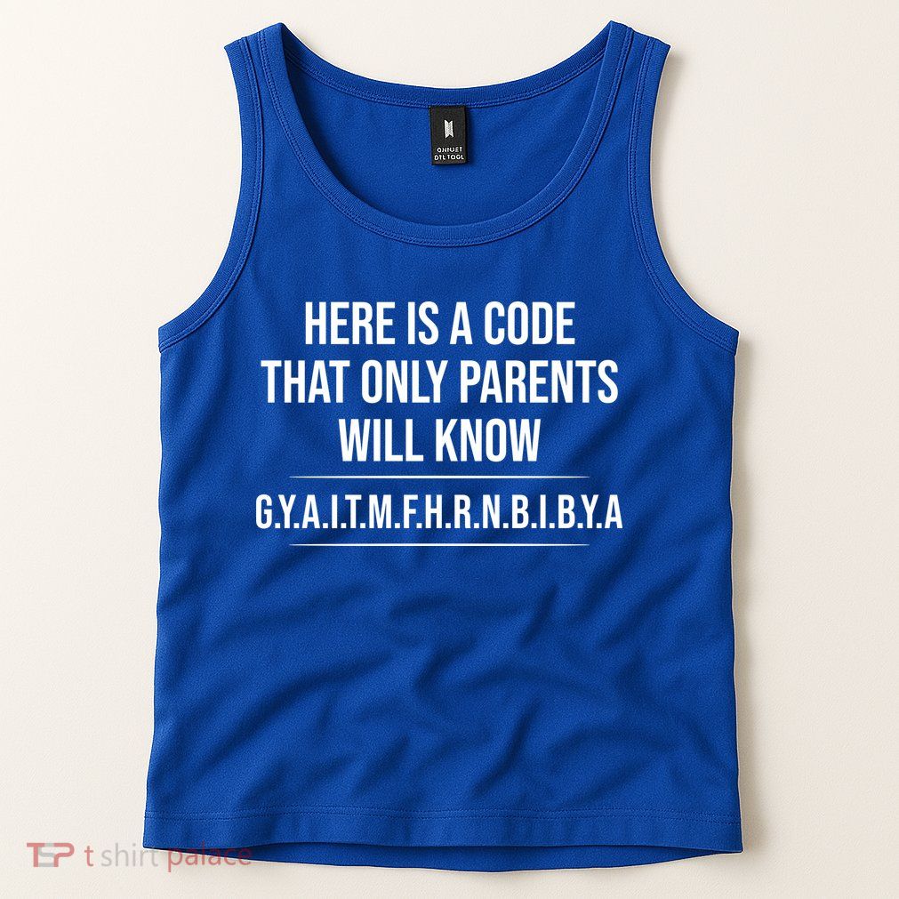 Here Is A Code That Only Parents Will Know Funny Letter Tank Top