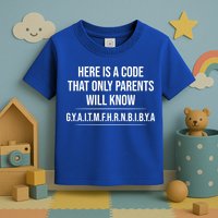 Here Is A Code That Only Parents Will Know Funny Letter Toddler T-Shirt