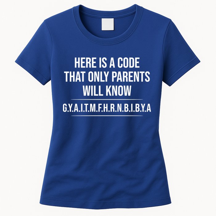 Here Is A Code That Only Parents Will Know Funny Letter Womens T-Shirt