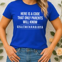 Here Is A Code That Only Parents Will Know Funny Letter Womens T-Shirt