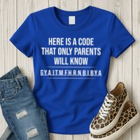 Here Is A Code That Only Parents Will Know Funny Letter Womens T-Shirt