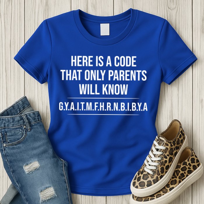 Here Is A Code That Only Parents Will Know Funny Letter Womens T-Shirt