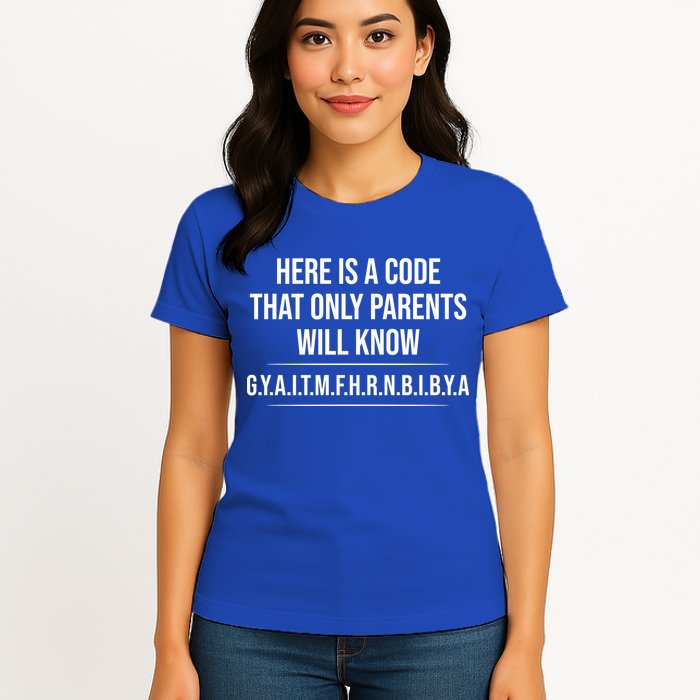 Here Is A Code That Only Parents Will Know Funny Letter Womens T-Shirt