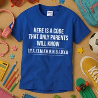 Here Is A Code That Only Parents Will Know Funny Letter Kids T-Shirt