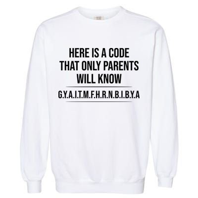 Here Is A Code That Only Parents Will Know Funny Letter Garment-Dyed Sweatshirt