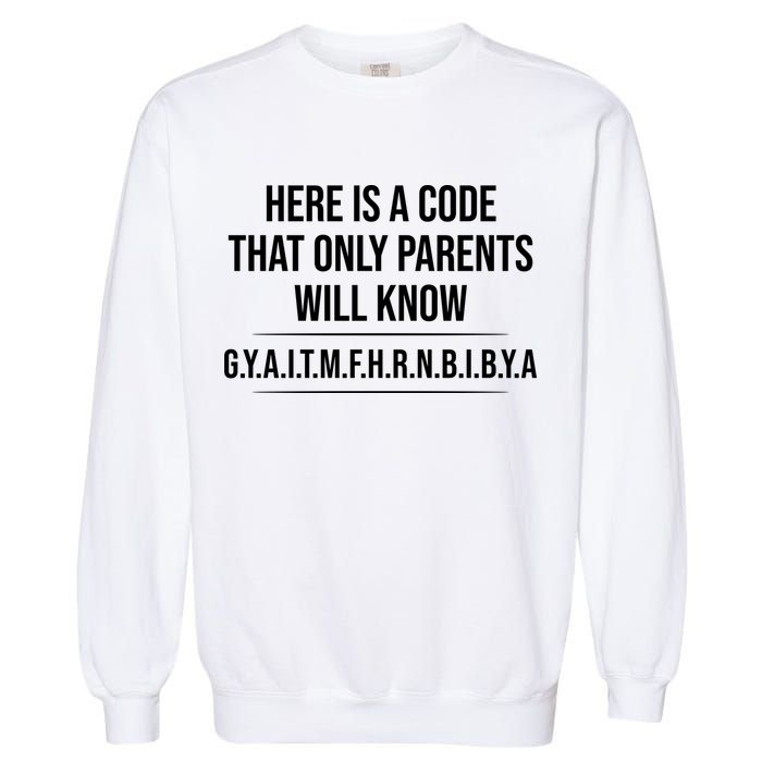 Here Is A Code That Only Parents Will Know Funny Letter Garment-Dyed Sweatshirt