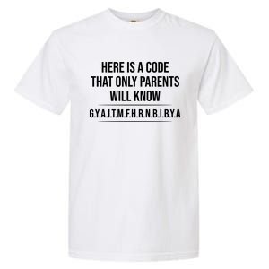 Here Is A Code That Only Parents Will Know Funny Letter Garment-Dyed Heavyweight T-Shirt