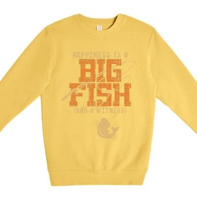 Happiness Is A Big Fish And A Witness Fishing Tee Premium Crewneck Sweatshirt