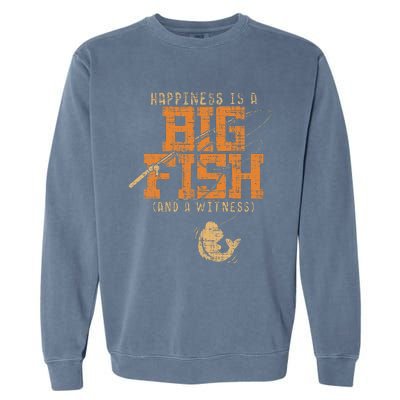 Happiness Is A Big Fish And A Witness Fishing Tee Garment-Dyed Sweatshirt