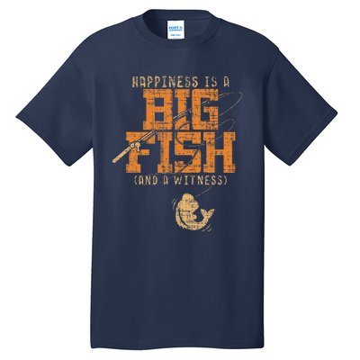 Happiness Is A Big Fish And A Witness Fishing Tee Tall T-Shirt