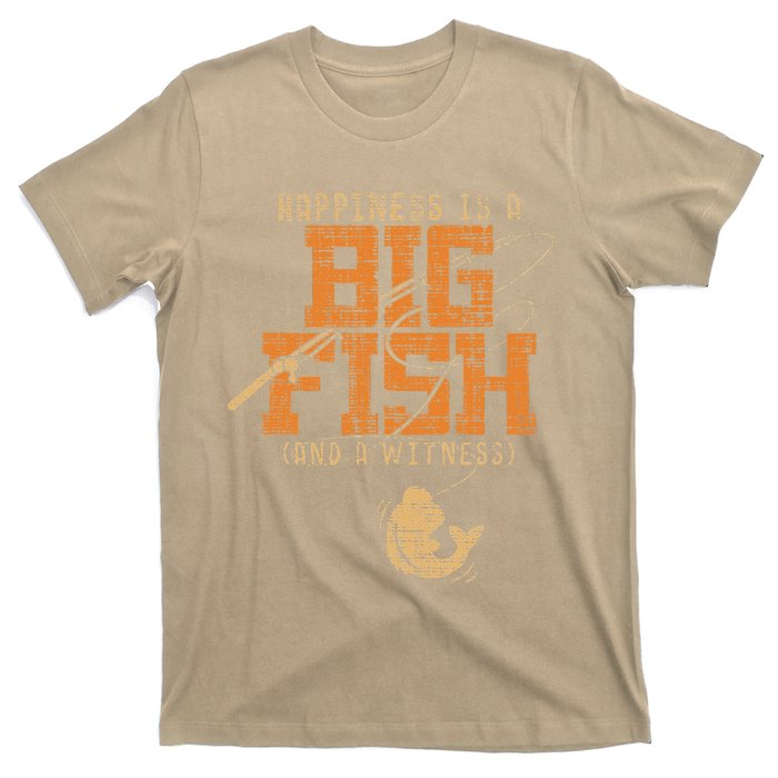 Happiness Is A Big Fish And A Witness Fishing Tee T-Shirt