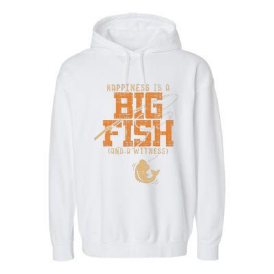 Happiness Is A Big Fish And A Witness Fishing Tee Garment-Dyed Fleece Hoodie