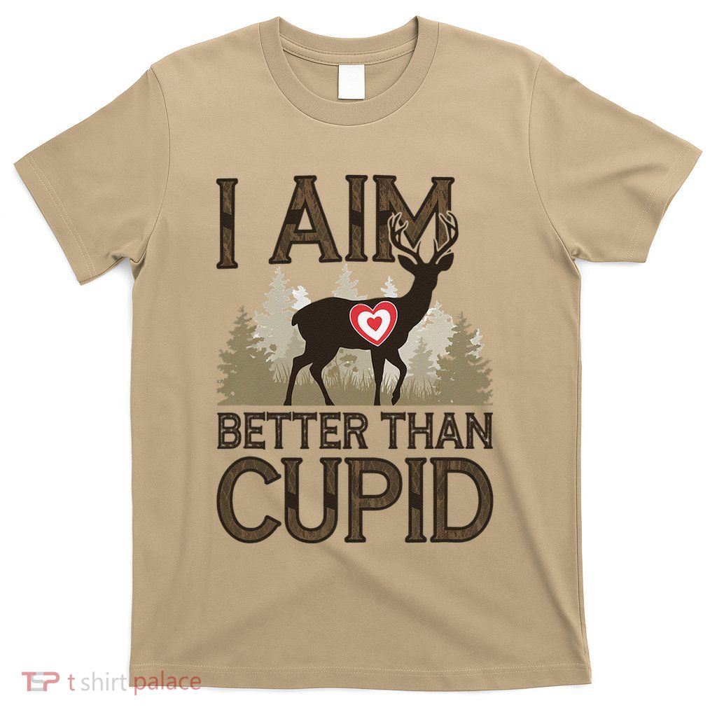 Hunter I Aim Better Than Cupid Deer Hunting Valentine’S Day T-Shirt