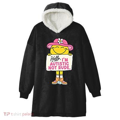 Hello IM Autistic Not Rude Funny Cool Gift Hooded Wearable Blanket