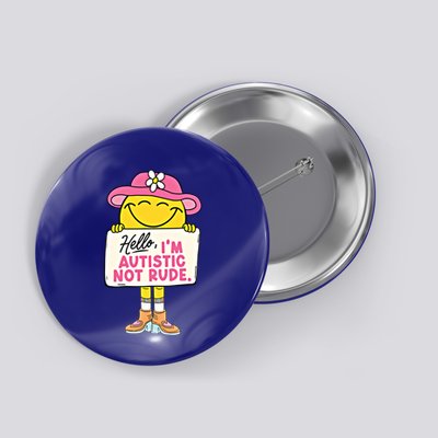 Hello IM Autistic Not Rude Funny Cool Gift Button