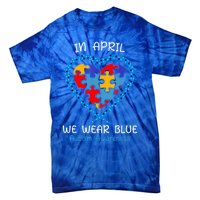 Heart In April We Wear Blue Autism Awareness Month Puzzle Gift Tie-Dye T-Shirt