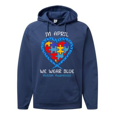 Heart In April We Wear Blue Autism Awareness Month Puzzle Gift Performance Fleece Hoodie