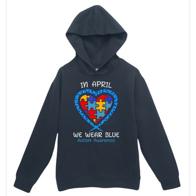 Heart In April We Wear Blue Autism Awareness Month Puzzle Gift Urban Pullover Hoodie