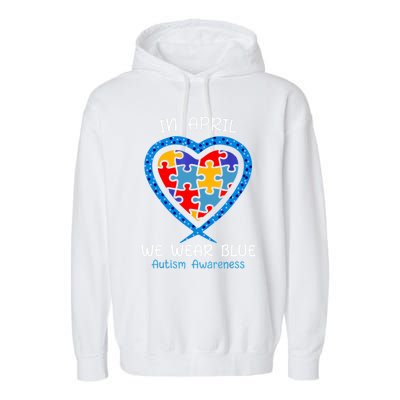 Heart In April We Wear Blue Autism Awareness Month Puzzle Gift Garment-Dyed Fleece Hoodie