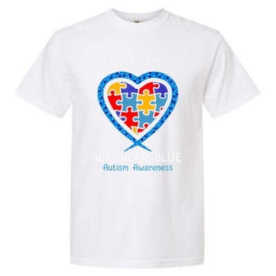 Heart In April We Wear Blue Autism Awareness Month Puzzle Gift Garment-Dyed Heavyweight T-Shirt