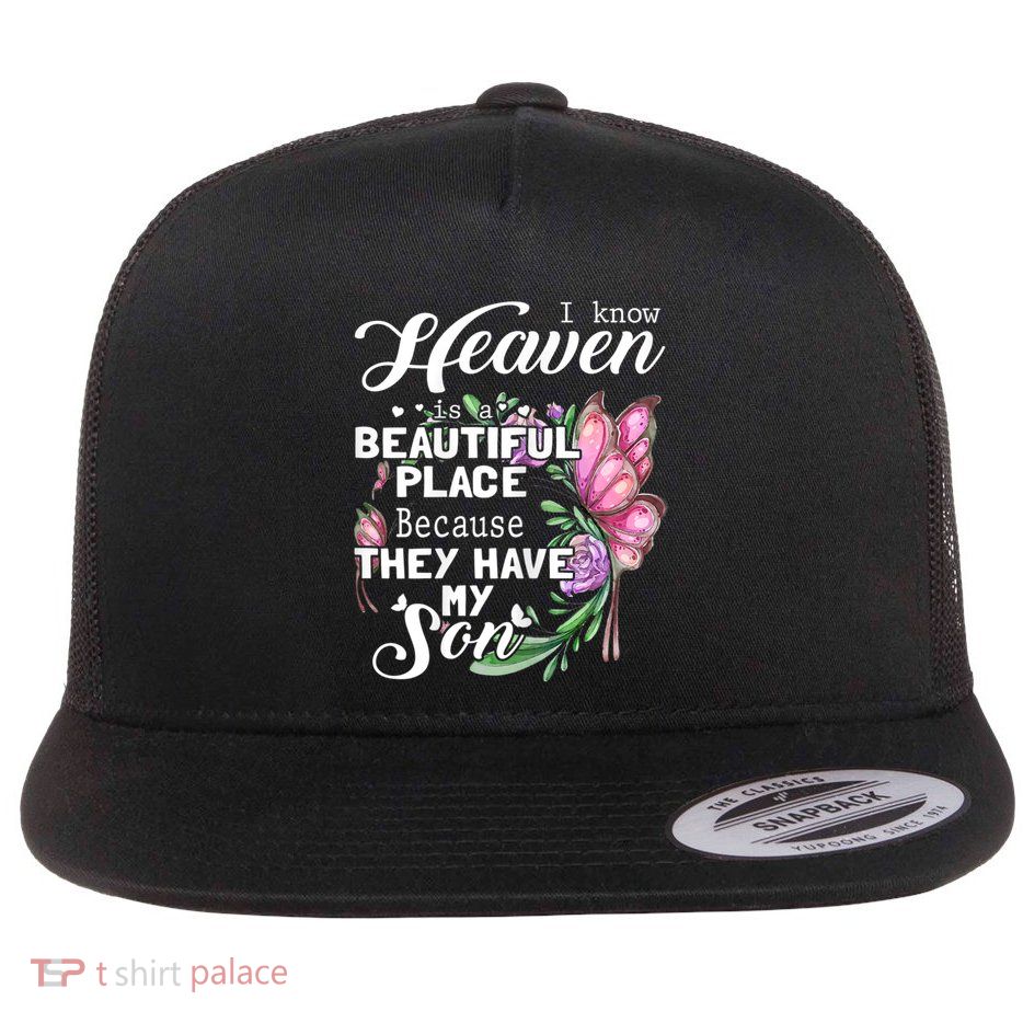 Heaven Is A Beautiful Place Because They Have My Son Flat Bill Trucker Hat