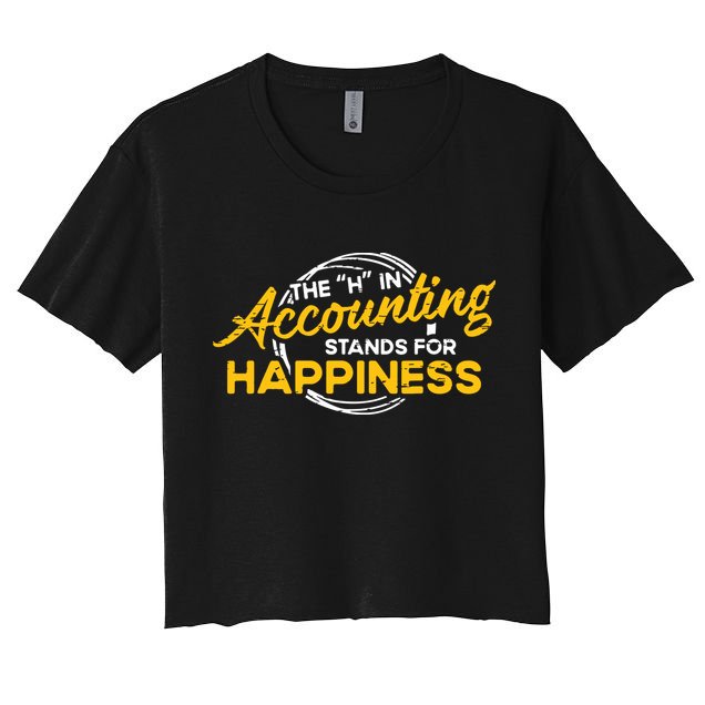 H In Accounting Stands For Happiness Accountant Accounting Women's Crop Top Tee