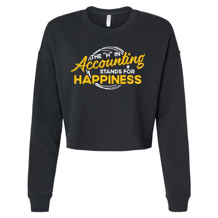 H In Accounting Stands For Happiness Accountant Accounting Cropped Pullover Crew