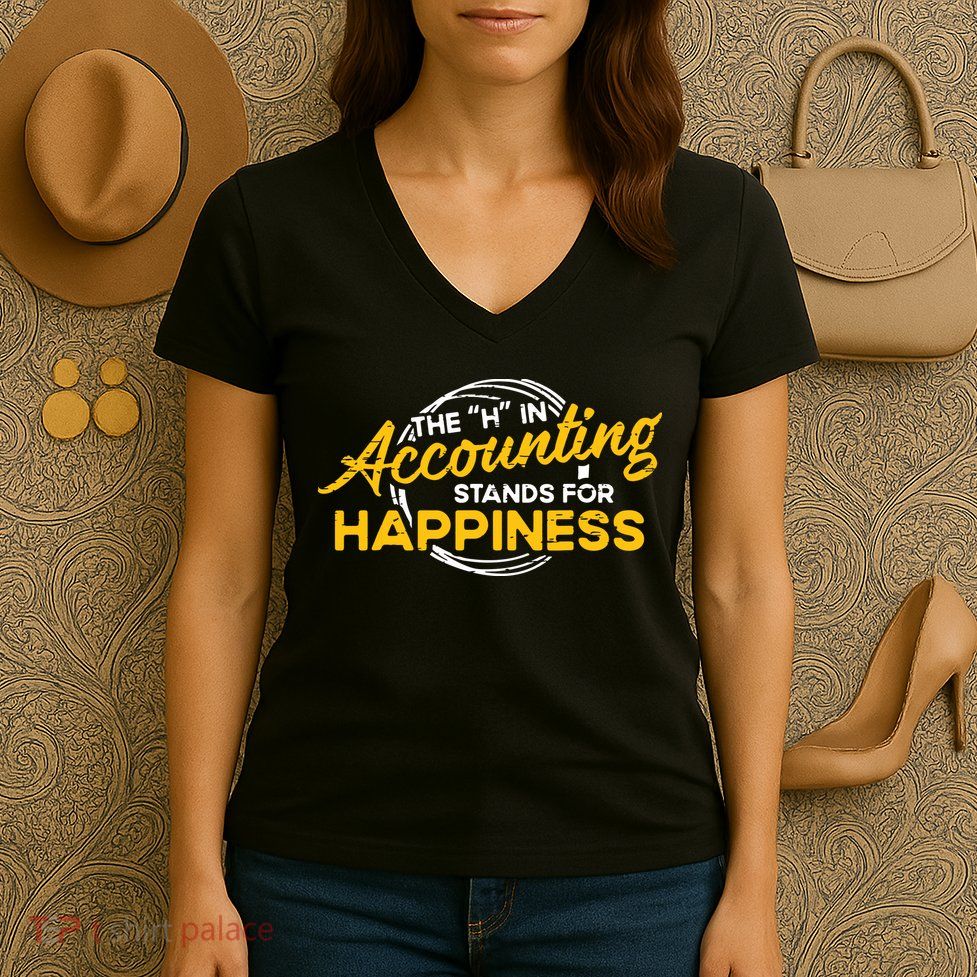 H In Accounting Stands For Happiness Accountant Accounting Women's V-Neck T-Shirt