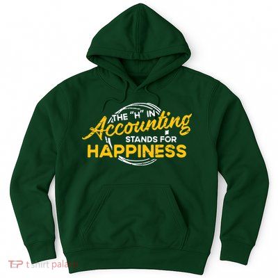 H In Accounting Stands For Happiness Accountant Accounting Hoodie
