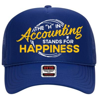 H In Accounting Stands For Happiness Accountant Accounting High Crown Mesh Back Trucker Hat