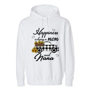 Happiness Is Being A Mom And Nana Cute Sunflower Grandma Gift Garment-Dyed Fleece Hoodie