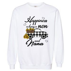 Happiness Is Being A Mom And Nana Cute Sunflower Grandma Gift Garment-Dyed Sweatshirt