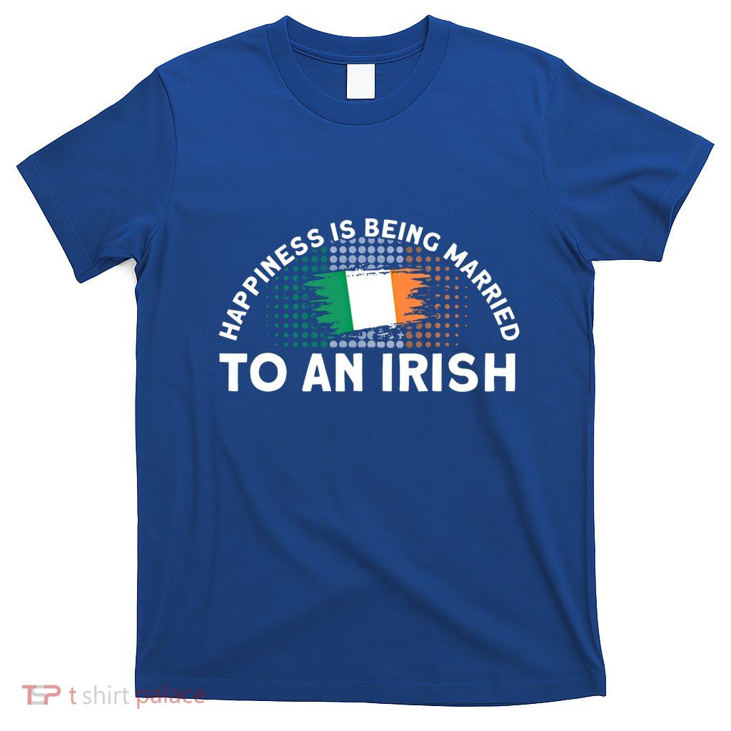 Happiness Is Being Married To An Irish Flag Roots Ireland Cute Gift T-Shirt