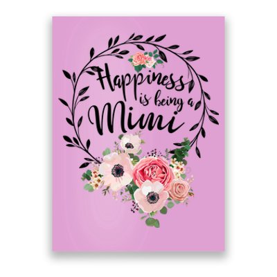 Happiness Is Being A Mimi Shirt Floral Poster