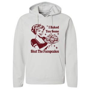 Housewife I Baked You Some Shut The Fucupcakes Performance Fleece Hoodie