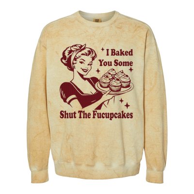 Housewife I Baked You Some Shut The Fucupcakes Colorblast Crewneck Sweatshirt