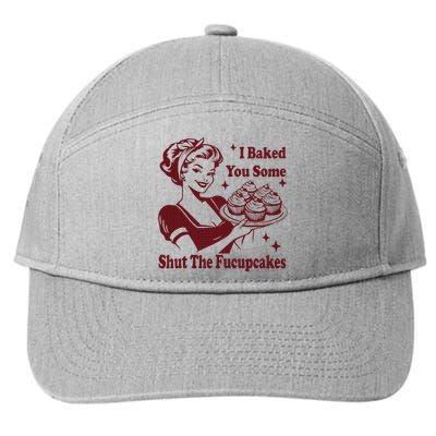 Housewife I Baked You Some Shut The Fucupcakes 7-Panel Snapback Hat