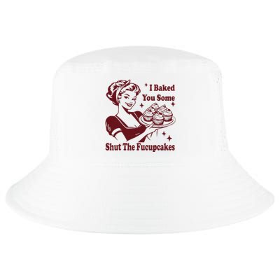 Housewife I Baked You Some Shut The Fucupcakes Cool Comfort Performance Bucket Hat