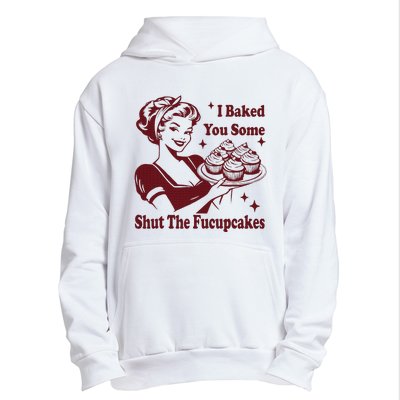 Housewife I Baked You Some Shut The Fucupcakes Urban Pullover Hoodie