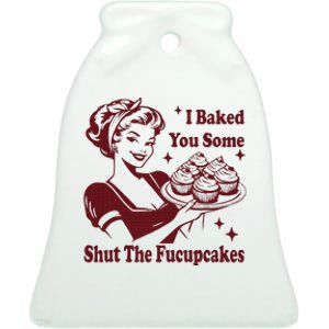 Housewife I Baked You Some Shut The Fucupcakes Ceramic Bell Ornament