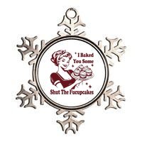 Housewife I Baked You Some Shut The Fucupcakes Metallic Star Ornament