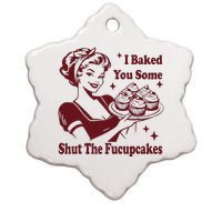 Housewife I Baked You Some Shut The Fucupcakes Ceramic Star Ornament