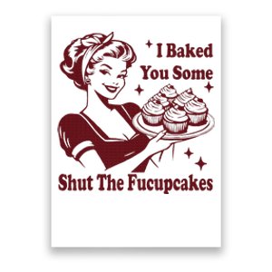 Housewife I Baked You Some Shut The Fucupcakes Poster