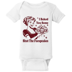 Housewife I Baked You Some Shut The Fucupcakes Baby Bodysuit